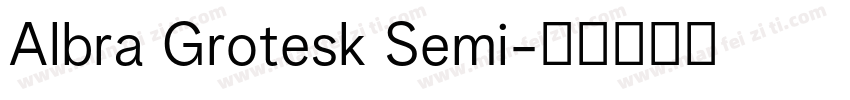 Albra Grotesk Semi字体转换